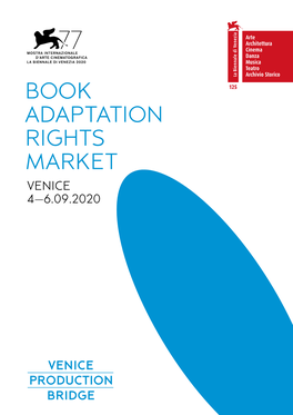 Book Adaptation Rights Market Venice 4—6.09.2020 ﻿ Book Adaptation Rights Market 2 04.09 – 06.09.2020 Labiennale.Org Veniceproductionbridge.Org