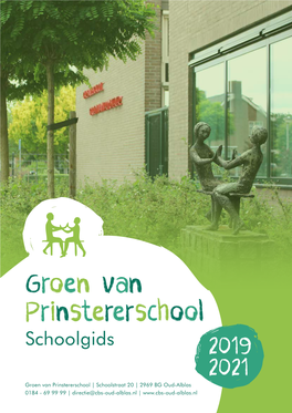 Schoolgids 2019 2021 Groen Van Prinstererschool | Schoolstraat 20 | 2969 BG Oud-Alblas 0184 - 69 99 99 | Directie@Cbs-Oud-Alblas.Nl | Inhoud