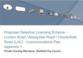 Proposed Selective Licensing Scheme – London Road / Abbeydale Road / Chesterfield Road (LAC) - Communications Plan Appendix 7