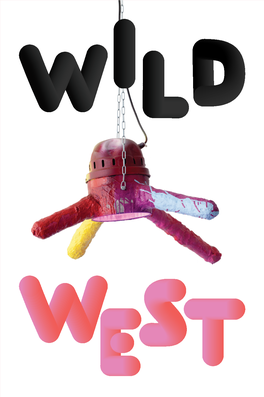 WILD WEST Sep 20, 2017 – Jan 22, 2018 WILD WEST Curated by Andreas Reiter Raabe SEPT 20, 2017 – JAN 22, 2018 Austrian Cultural Forum New York