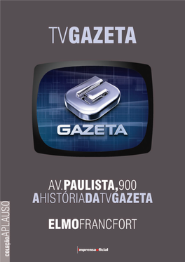 12083535 TV Gazeta Parte 1.Indd 2 24/11/2010 13:57:40 Av