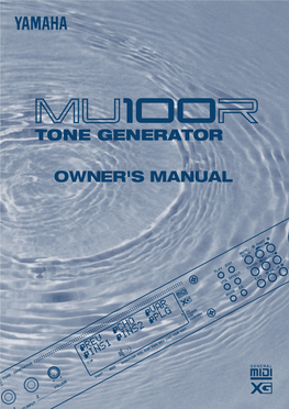 The MU100R Welcome to the MU100R Congratulations and Thank You for Purchasing the Yamaha MU100R Tone Generator!