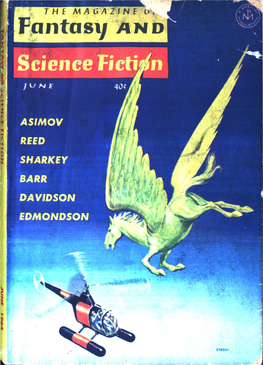 FANTASY and SCIENCE FICTION Instinctively Colin's Eyes Flew Finally Decided to Aim at in a Mix­ to the Six-Inch Screen He'd Jerry­ Ture of Hope and Desperation