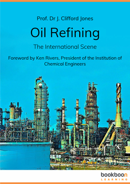 Prof. Dr. J. Clifford Jones Oil Refining: the International Scene