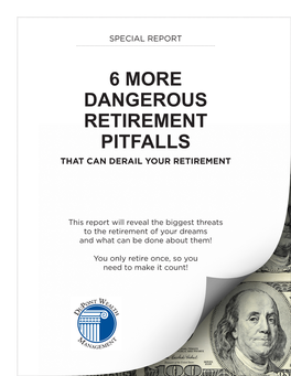 6 More Dangerous Retirement Pitfalls That Can Derail Your Retirement