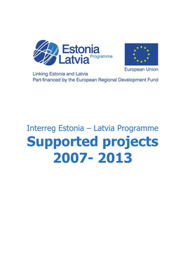 Interreg Estonia – Latvia Programme Supported Projects 2007- 2013