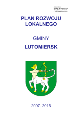 Plan Rozwoju Lokalnego Gminy Lutomiersk Obejmuje Działania Na Terenie Gminy Lutomiersk, Których Realizacja Została Przewidziana Na Lata 2007-2015