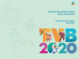 Corporate Presentation April 2020 TVB - an Iconic Brand a Leading Vertically Integrated TV Broadcaster with Largest Audience Share
