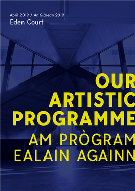 Our Artistic Programme Am Prògram Ealain Againn April 2019 an Giblean 2019 Eden Court Artistic Programme Eden Court Prògramagainn Ealain