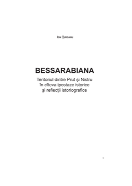 BESSARABIANA Teritoriul Dintre Prut Şi Nistru În Cîteva Ipostaze Istorice Şi Reﬂ Ecţii Istoriograﬁ Ce