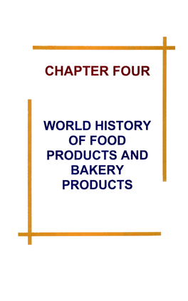 Chapter Four World History of Food Products and Bakery Products