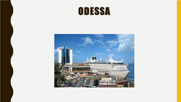 Odessa Odessa Is the Third Largest City in Ukraine Located in the South of the Country