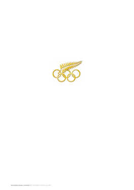 New Zealand Olympic Committee 99Th Annual Report and Accounts, 2009 Excellence New Zealand Olympic Committee 99Th Annual Report, 2009 3