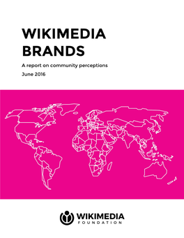 WIKIMEDIA BRANDS a Report on Community Perceptions June 2016