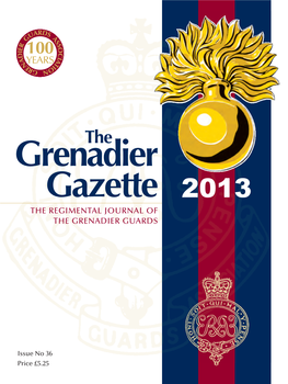 Grenadier Gazette 2013 the REGIMENTAL JOURNAL of the GRENADIER GUARDS