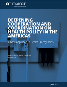 DEEPENING COOPERATION and COORDINATION on HEALTH POLICY in the AMERICAS a New Approach to Health Emergencies