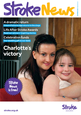 Stroke News Summer 2013 03 Welcome… I Hope You’Re Enjoying the Charlotte Neve’S Incredible and on Page 21, Annabel Jones Summer So Far