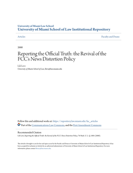 Reporting the Official Truth: the Revival of the FCC's News Distortion Policy Lili Levi University of Miami School of Law, Llevi@Law.Miami.Edu