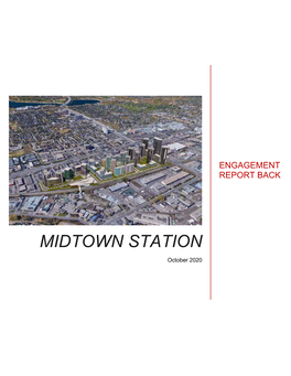 MIDTOWN STATION October 2020 Midtown Station Land Use and Outline Plan Stakeholder Report Back: What We Heard October 2020