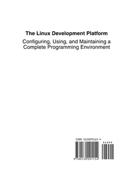 The Linux Development Platform Configuring, Using, and Maintaining a Complete Programming Environment