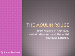 Moulin Rouge When It Opened and Preformed an Early Version of the Can‐Can Known As the Chalut