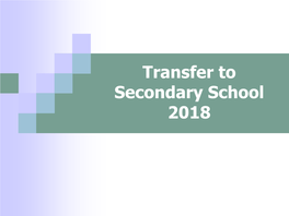 Transfer to Secondary School 2018 Choosing a School