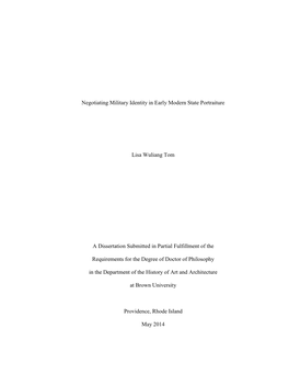 Negotiating Military Identity in Early Modern State Portraiture Lisa Wuliang Tom a Dissertation Submitted in Partial Fulfillment