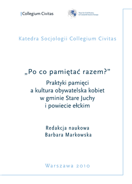 „Po Co Pamiętać Razem?” Praktyki Pamięci a Kultura Obywatelska Kobiet W Gminie Stare Juchy I Powiecie Ełckim