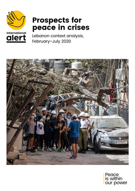 Prospects for Peace in Crises Lebanon Context Analysis, February–July 2020 About International Alert