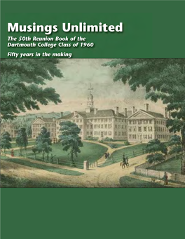 Musings Unlimited the 50Th Reunion Book of the Dartmouth College Class of 1960 Fifty Years in the Making