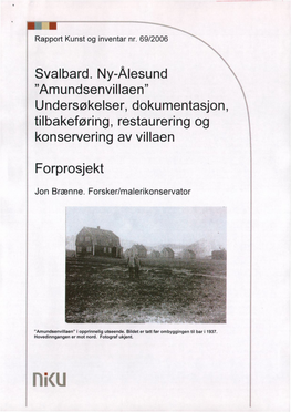 Svalbard. Ny-Ålesund "Amundsenvillaen" Undersøkelser, Dokumentasjon, Tilbakeføring, Restaurering Og Konservering Av Villaen