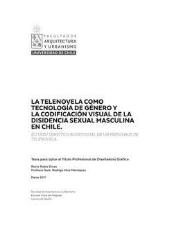 La Telenovela Como Tecnología De Género Y La Codificación Visual De La Disidencia Sexual Masculina En Chile