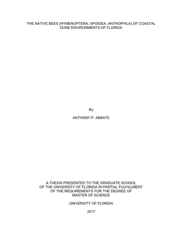 THE NATIVE BEES (HYMENOPTERA: APOIDEA: ANTHOPHILA) of COASTAL DUNE ENVIRONMENTS of FLORIDA by ANTHONY P. ABBATE a THESIS PRESENT