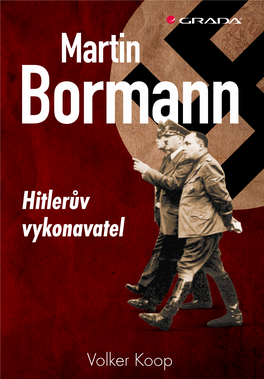 Martin Bormann Hitlerův Vykonavatel