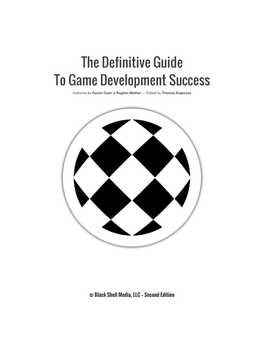 The Definitive Guide to Game Development Success Authored by Daniel Doan & Raghav Mathur — Edited by Thomas Espinoza ​ ​ ​ ​ ​