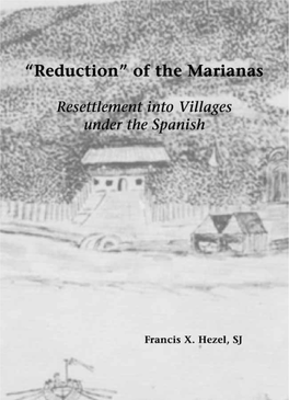 Reduction” of the Marianas Resettlement Into Villages Under the Spanish