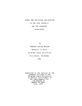 MORAL and RELIGIOUS LEGISLATION in the LATE REPUB~IC and the AUGUSTAN PRINCIPATE VANESSA LOUISE WALKER Bachelor of Arts Oklahoma