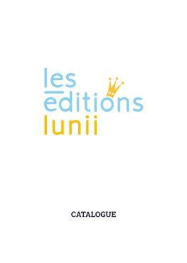 CATALOGUE Les Éditions Lunii, Lunii’S Publishing House, Offers a Catalogue of Stories to Help Develop Auditory Memory, Enrich the Imagination, Culture and Vocabulary