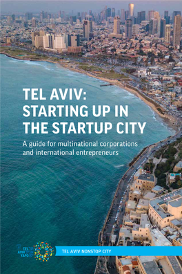 TEL AVIV: STARTING up in the STARTUP CITY a Guide for Multinational Corporations and International Entrepreneurs 3 ABOUT THIS GUIDE INDEX