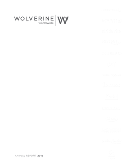 Annual Report 2012 the New Wolverine Worldwide – the World’S Preeminent Collection of Leading Lifestyle Brands