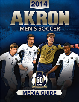 AKRON ZIPS TABLE of CONTENTS THIS IS AKRON SOCCER Table of Contents 1 Quick Facts 2 2014 Schedule 3 Series Records Vs