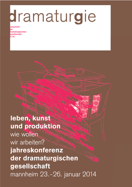 Leben, Kunst Und Produktion Wie Wollen Wir Arbeiten? Jahreskonferenz Der Dramaturgischen Gesellschaft Mannheim 23.-26