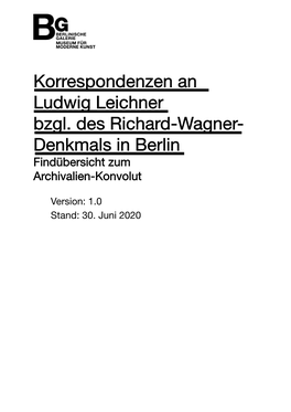 Korrespondenzen an Ludwig Leichner Bzgl. Des Richard-Wagner- Denkmals in Berlin Findübersicht Zum Archivalien-Konvolut