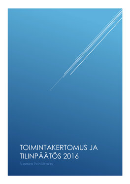 TOIMINTAKERTOMUS JA TILINPÄÄTÖS 2016 Suomen Painiliitto Ry TOIMINTAKERTOMUS JA TILINPÄÄTÖS 2016