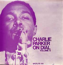 Charlie Parker on Dial Volume 6