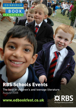 RBS Schools Events the Best in Children’S and Teenage Literature August 2008 Our Thanks to Sponsors & Supporters