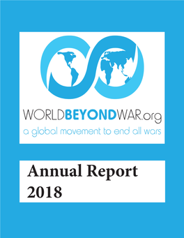 Annual Report 2018 World BEYOND War Is a Global Nonviolent Movement to End War and Establish a Just and Sustainable Peace