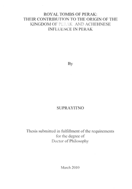 ROYAL TOMBS of PERAK: THEIR CONTRIBUTION to the ORIGIN of the L/JNGDOM of Y'\ '~. '• Af' R,., ACJIEHN.ESE INFLUENCE in PERAK B