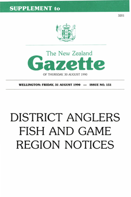 DISTRICT ANGLERS FISH and GAME REGION NOTICES 3202 NEW ZEALAND GAZETTE No