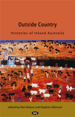 Outside Country Histories of Inland Australia Edited by Alan Mayne and Stephen Atkinson and Stephen Mayne Alan by Edited